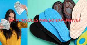 Why Are Insoles So Expensive? | Insoles Guide